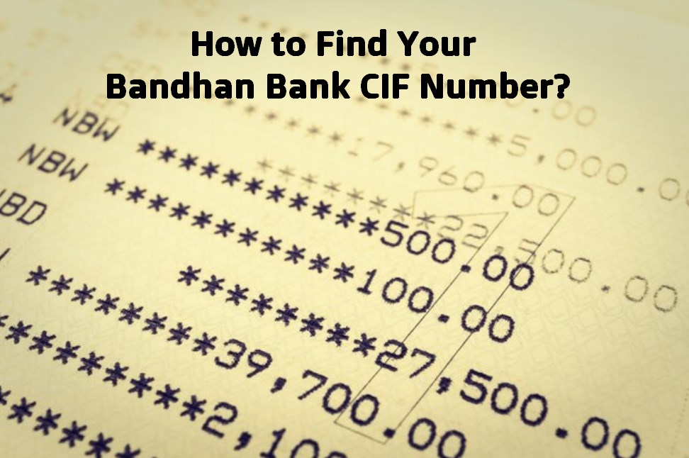 an account debt paper with numbers that says “How to Find Your Bandhan Bank CIF Number?”